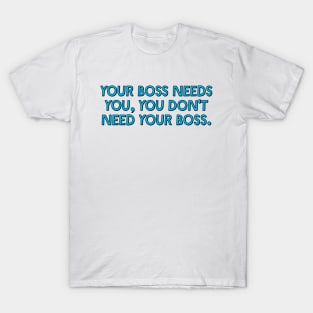 Your Boss Needs You - Unionise T-Shirt